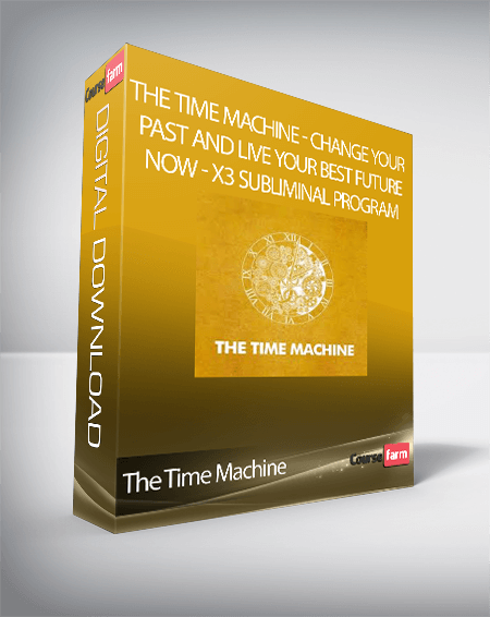The Time Machine - Change Your Past And Live Your Best Future Now - X3 Subliminal Program