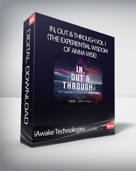 iAwake Technologies - In, Out & Through Vol 1 (The Experiential Wisdom of Anna Wise)