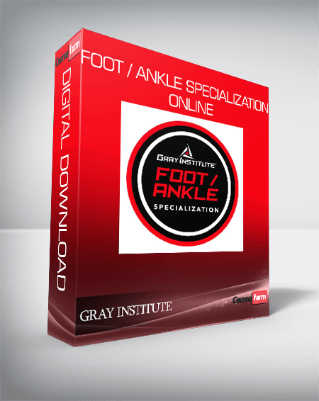 GRAY INSTITUTE – Foot / Ankle Specialization – Online