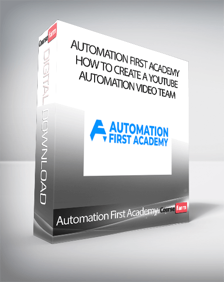 Automation First Academy - How To Create A YouTube Automation Video Team