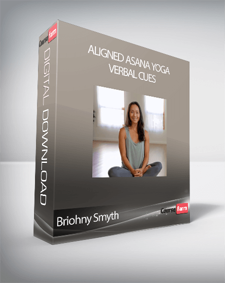 Briohny Smyth - Aligned Asana Yoga Verbal Cues