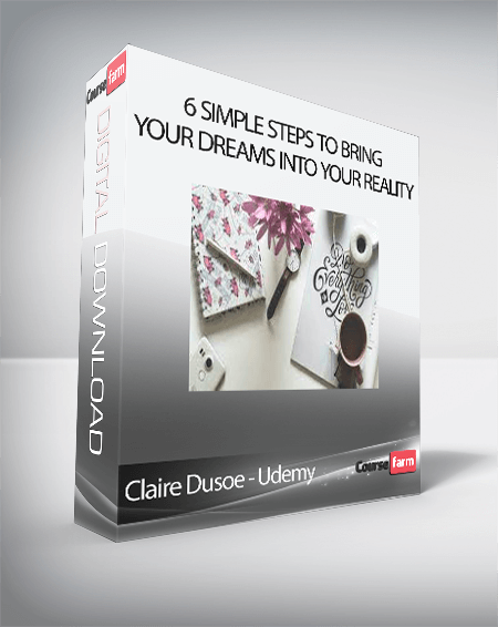 Claire Dusoe - Udemy - 6 Simple Steps to Bring Your Dreams into Your Reality