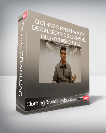 Clothing Brand Playbook: Design, Create & Sell Apparel (All 6-Course Bundle)