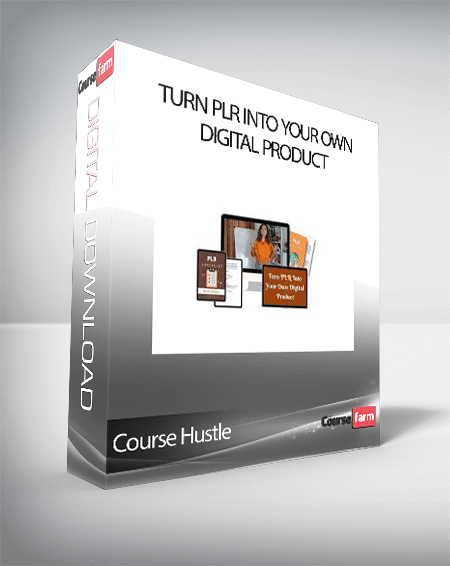 Course Hustle - Turn PLR Into Your Own Digital Product