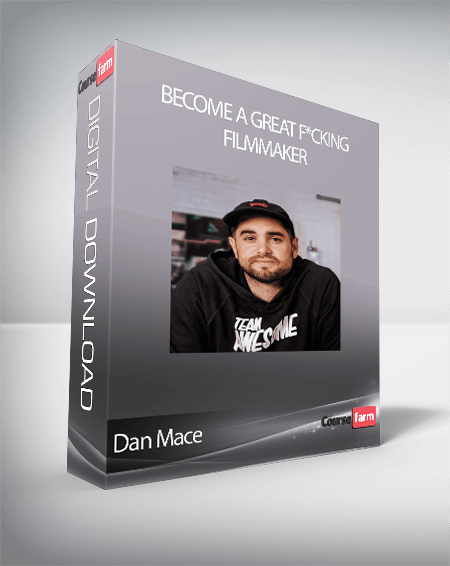 Dan Mace - Become a Great F*cking Filmmaker