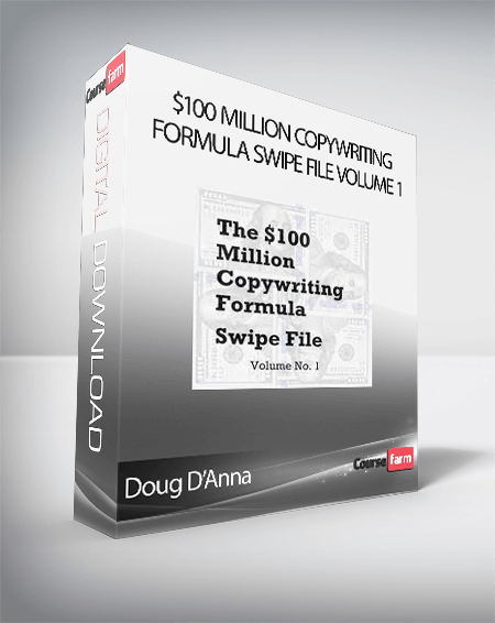 Doug D’Anna – $100 Million Copywriting Formula Swipe File Volume 1