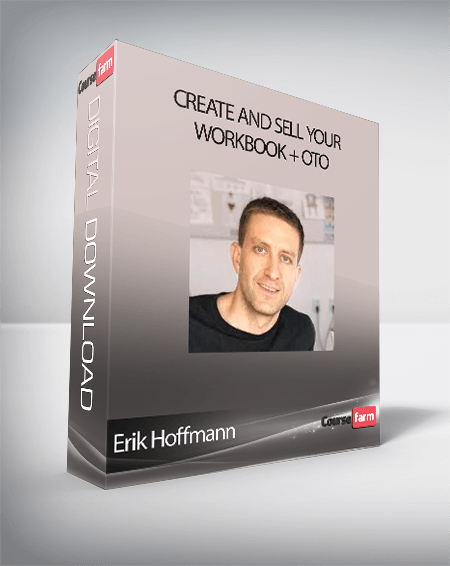 Erik Hoffmann - Create and Sell Your Workbook + OTO