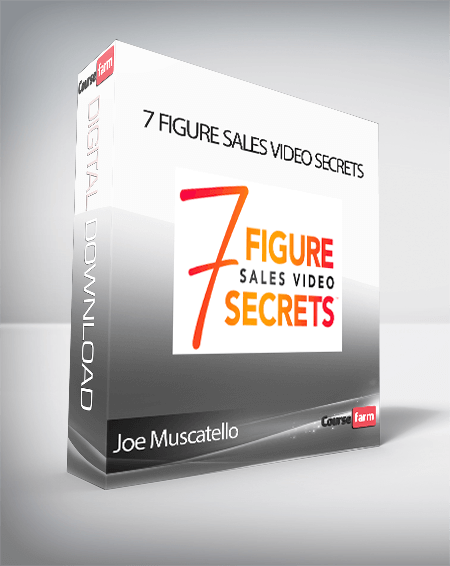 Joe Muscatello - 7 Figure Sales Video Secrets