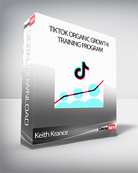 Keith Krance - Tiktok Organic Growth Training Program