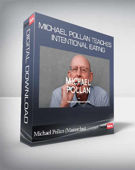 Michael Pollan (Masterclass) – Michael Pollan Teaches Intentional Eating
