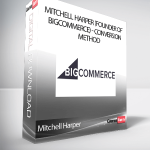 Mitchell Harper (Founder of BigCommerce) - Conversion Method