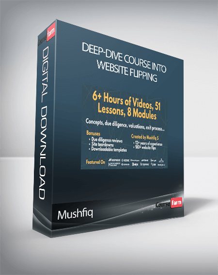 Mushfiq - Deep-Dive Course Into Website Flipping