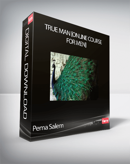 Pema Salem - True Man [Online Course for Men]