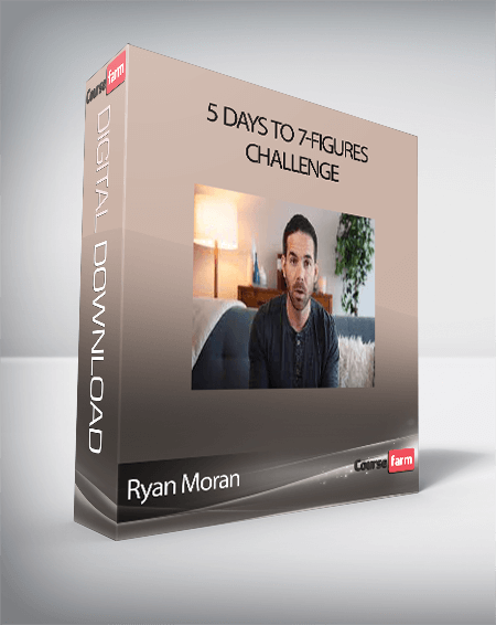 Ryan Moran - 5 Days To 7-Figures Challenge