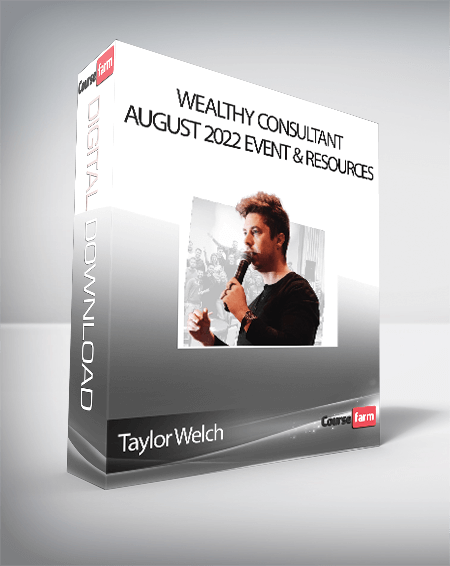 Taylor Welch - Wealthy Consultant August 2022 Event & Resources