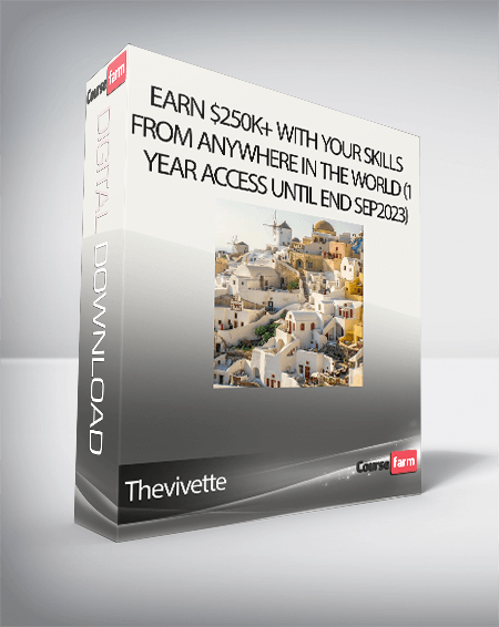 Thevivette - Earn $250K+ With Your Skills from Anywhere in the World (1 Year Access Until End Sep2023)