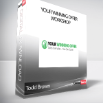 Todd Brown - Your Winning Offer Workshop