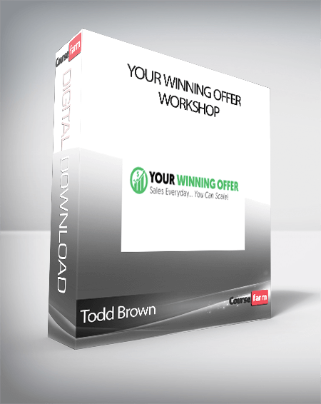 Todd Brown - Your Winning Offer Workshop