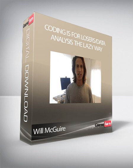 Will McGuire - Coding is for Losers/Data Analysis the Lazy Way