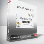 Anastasia Blogger - Blog Your Way to 10k