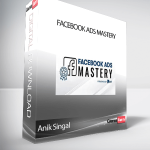 Anik Singal - Facebook Ads Mastery