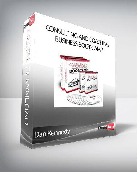 Dan Kennedy - Consulting and Coaching Business Boot Camp