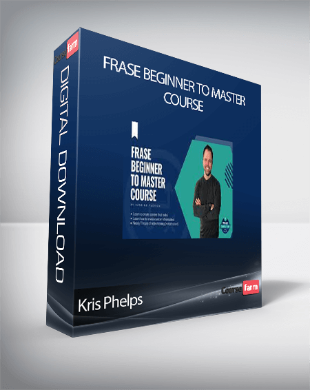 Kris Phelps - Frase Beginner to Master Course