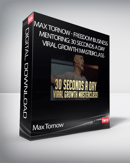 Max Tornow - Freedom Business Mentoring: 30 Seconds A Day - Viral Growth Masterclass