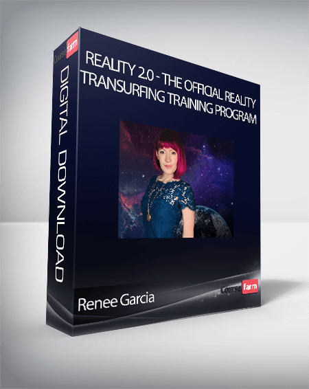 Renee Garcia - Reality 2.0 - The Official Reality Transurfing Training Program