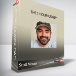 Scott Moran - The 1 Hour Business