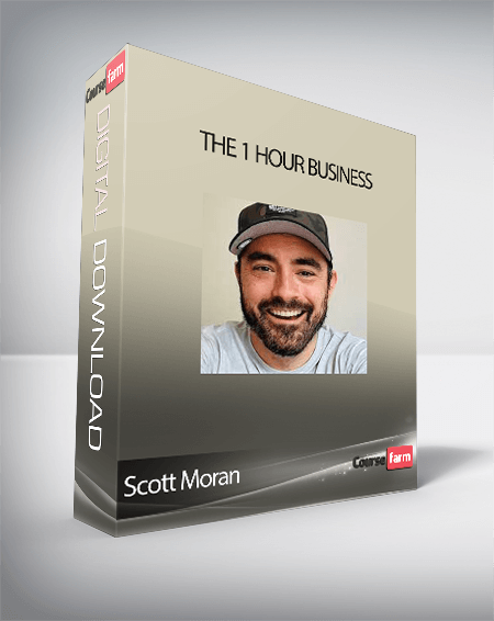 Scott Moran - The 1 Hour Business
