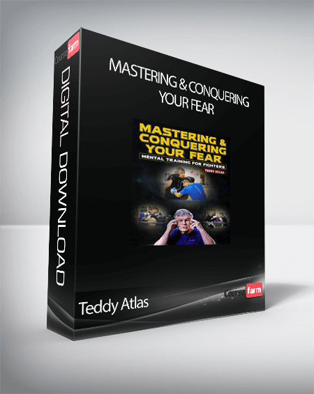 Teddy Atlas - Mastering & Conquering Your Fear