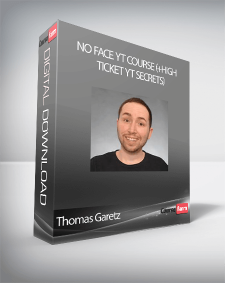 Thomas Garetz - No Face YT Course (+High Ticket YT Secrets)