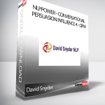 David Snyder - NLPPower - Conversational Persuasion Influence 4 - CPI 4