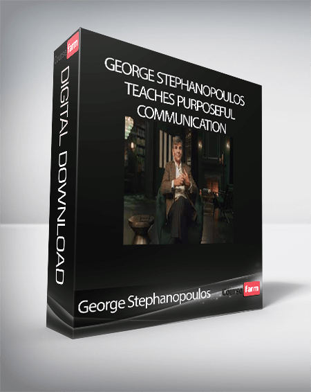 George Stephanopoulos - Teaches Purposeful Communication