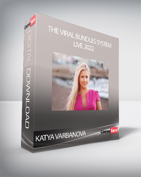 KATYA VARBANOVA - The Viral Bundles System Live 2022