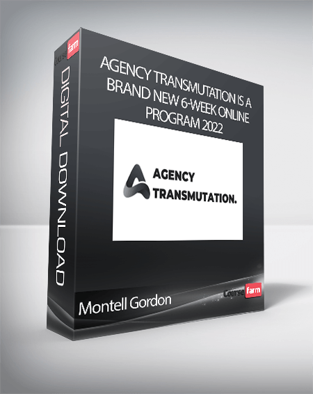 Montell Gordon - Agency Transmutation Is A Brand New 6-Week Online Program 2022