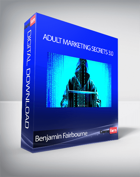 Benjamin Fairbourne - Adult Marketing Secrets 3.0