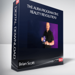 Brian Scott - The Aura Program (The Reality Revolution)