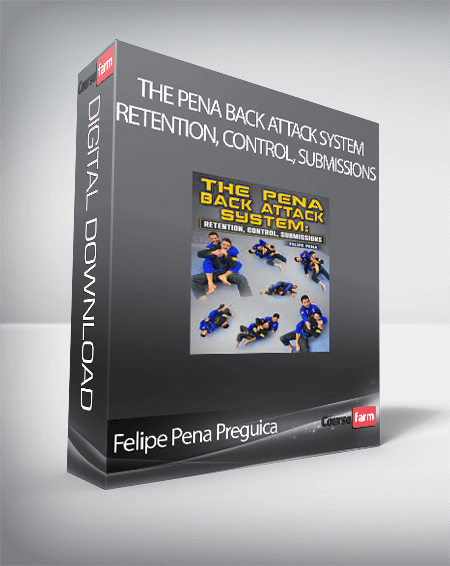 Felipe Pena Preguica - The Pena Back Attack System: Retention, Control, Submissions