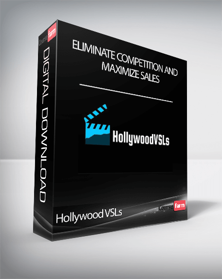 Hollywood VSLs - Eliminate Competition And Maximize Sales