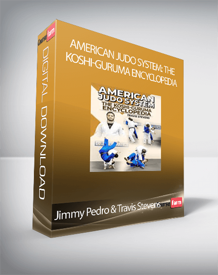 Jimmy Pedro & Travis Stevens - American Judo System: The Koshi-Guruma Encyclopedia