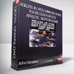 John Danaher - Ageless Jiu Jitsu: Winning When You're Older Or Less Athletic - Bottom Game