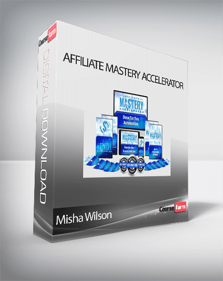 Misha Wilson – Affiliate Mastery Accelerator