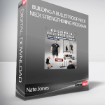 Nate Jones - Building A Bulletproof Neck: Neck Strengthening Program