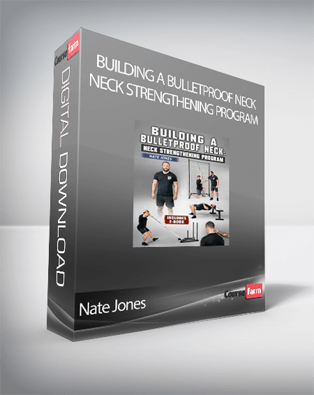 Nate Jones - Building A Bulletproof Neck: Neck Strengthening Program