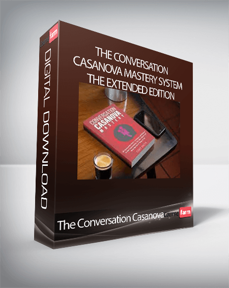The Conversation Casanova Mastery System The Extended Edition