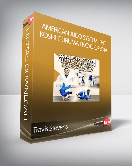 Travis Stevens - American Judo System: The Koshi-Guruma Encyclopedia