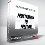 Brad Tipton - Frustration to Freedom