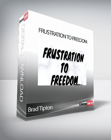Brad Tipton - Frustration to Freedom